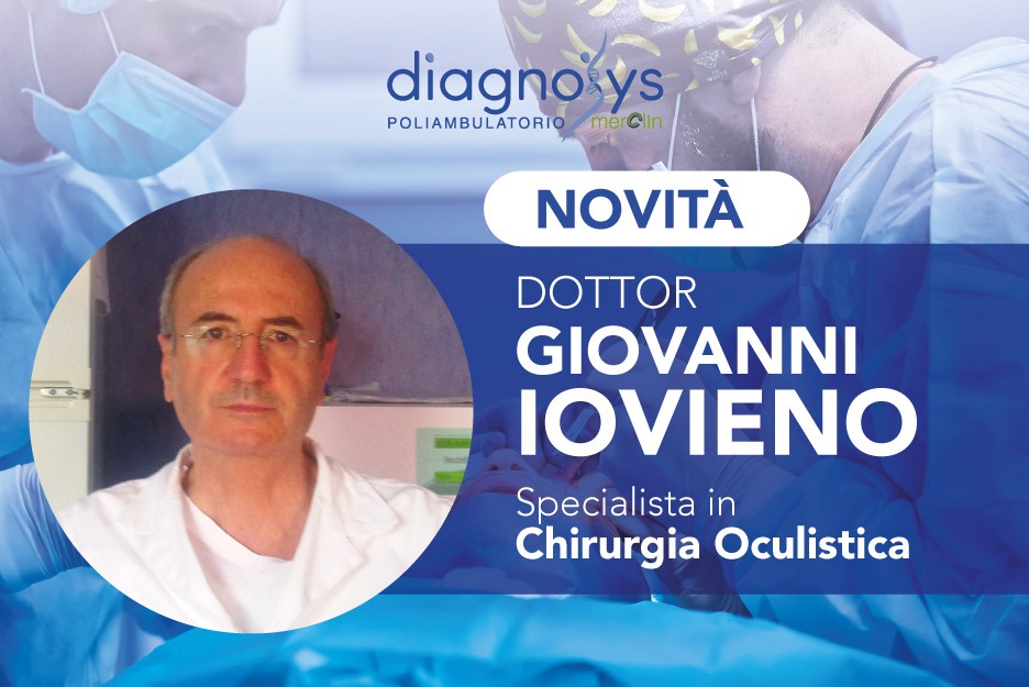 Novità: Chirurgia Oculistica con il Dottor Giovanni Iovieno
